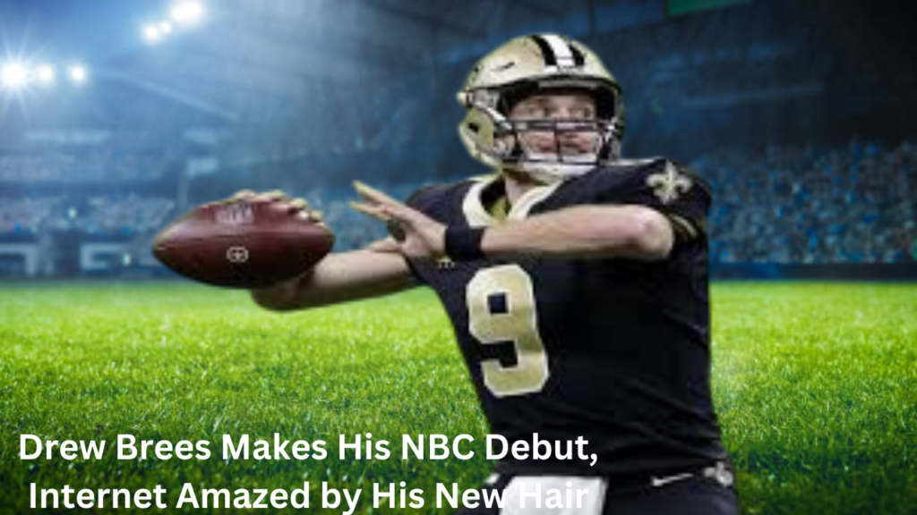 drew brees makes his nbc debut, internet amazed by his new hair