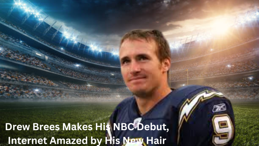 drew brees makes his nbc debut, internet amazed by his new hair