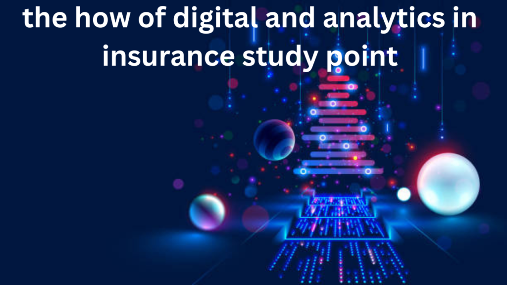 The How of Digital and Analytics in Insurance Study Point