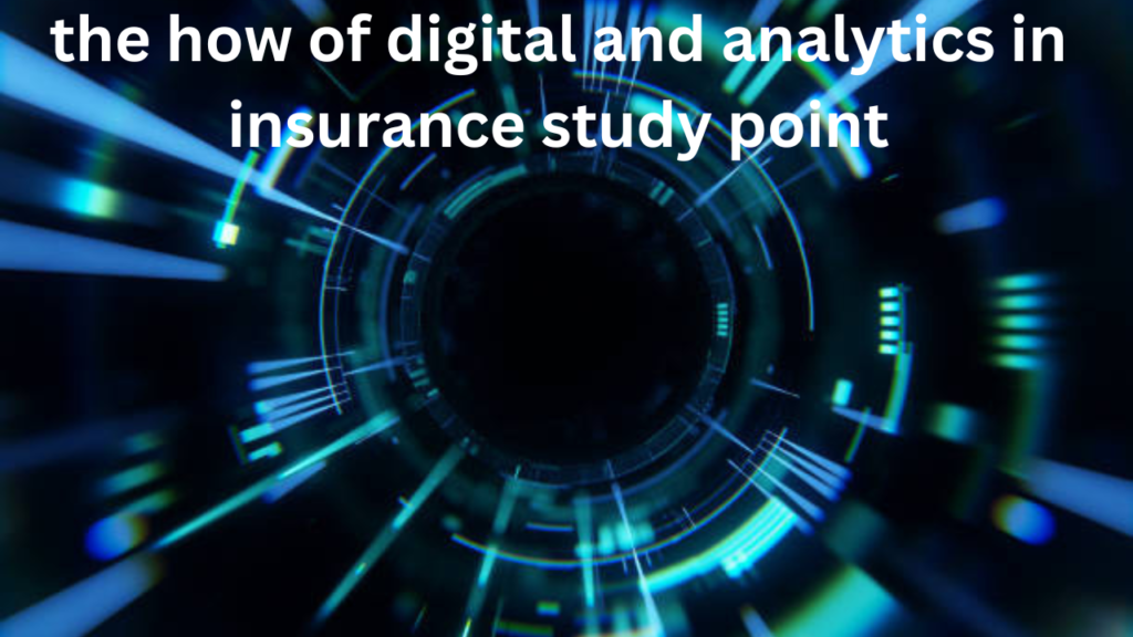 The How of Digital and Analytics in Insurance Study Point