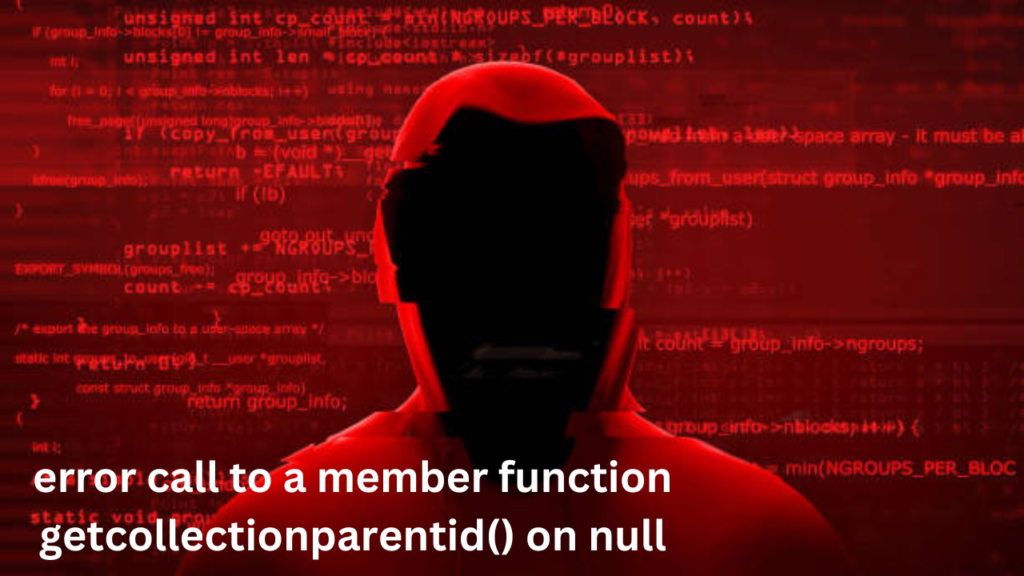 error call to a member function getcollectionparentid() on null