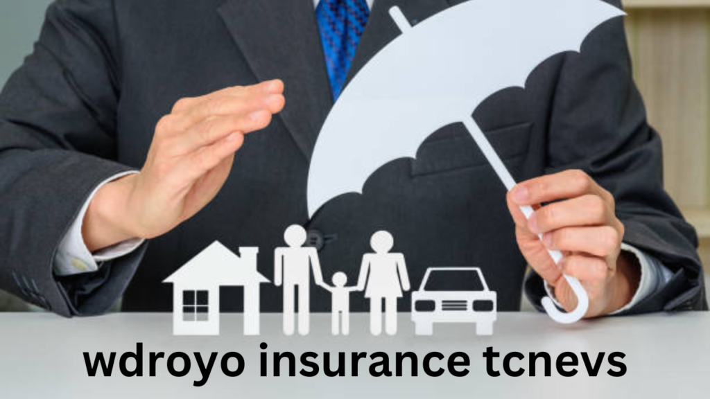 wdroyo insurance tcnevs