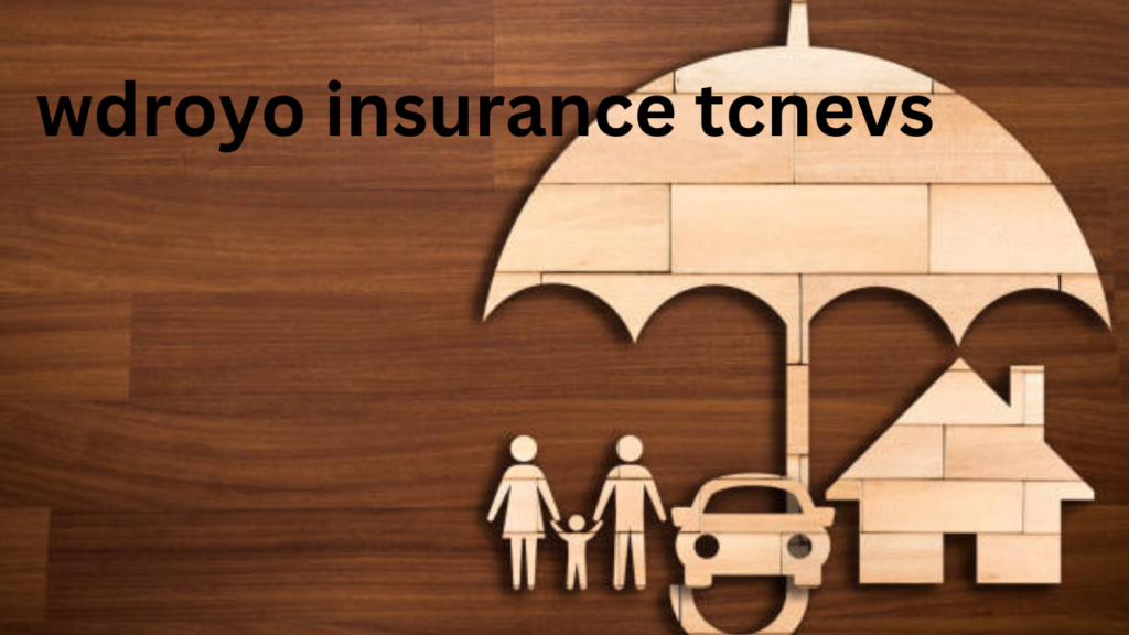 wdroyo insurance tcnevs