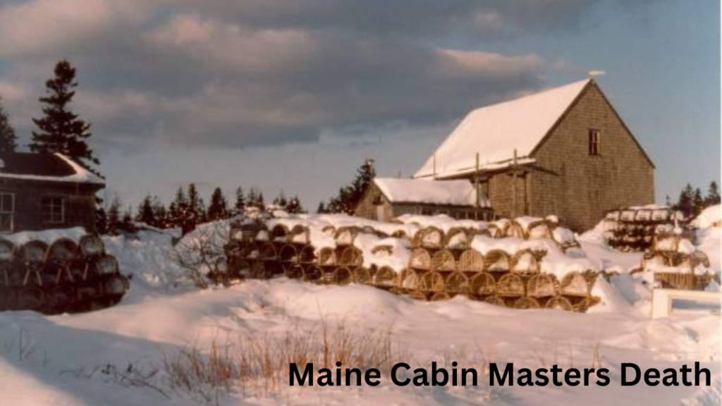 maine cabin masters death