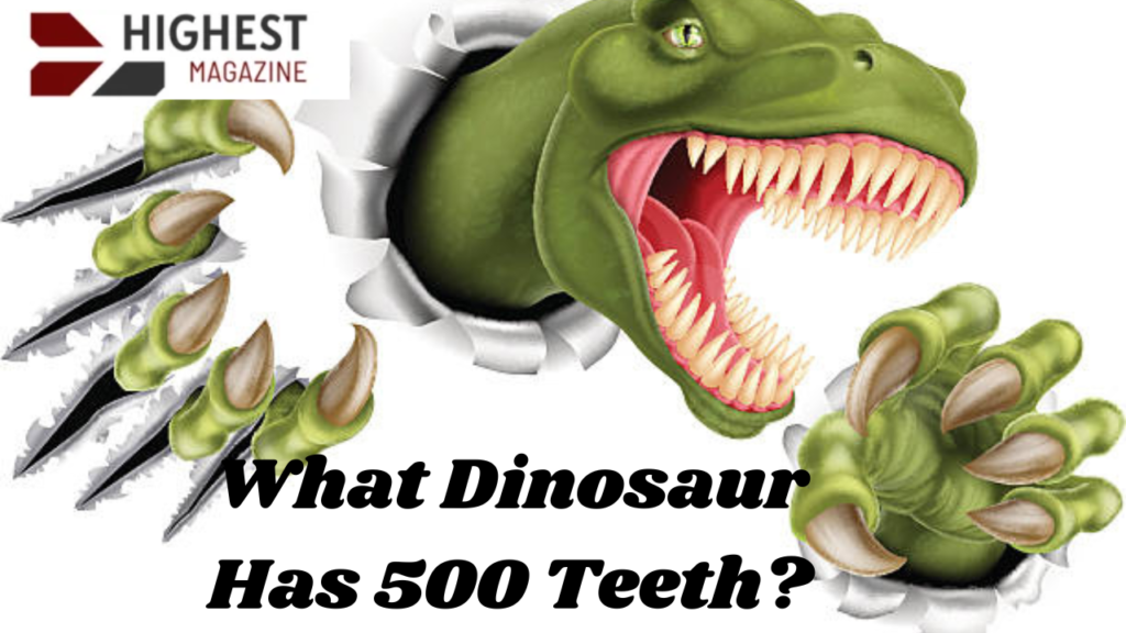 what dinosaur has 500 teeth