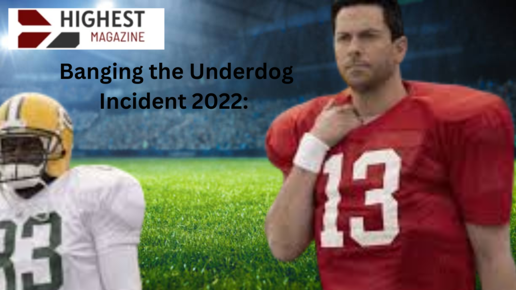 banging the underdog incident 2022